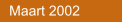 Maart 2002